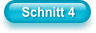 Schnitt 4
